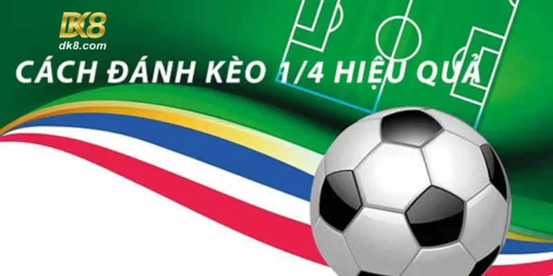 Bật mí bet thủ kinh nghiệm soi kèo chấp 1/4 hiệu quả
