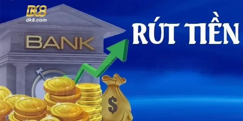 Cách rút tiền chuẩn chỉ từ nhà cái DK8