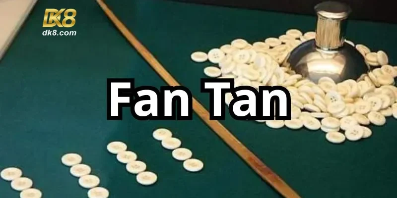Mẹo chơi Fantan DK8 hiệu quả